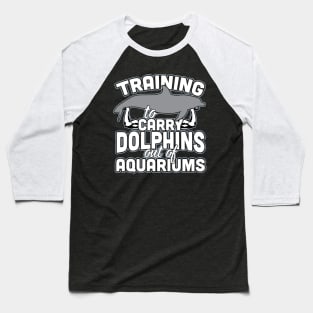 Training To Carry Dolphins Out Of Aquariums Baseball T-Shirt